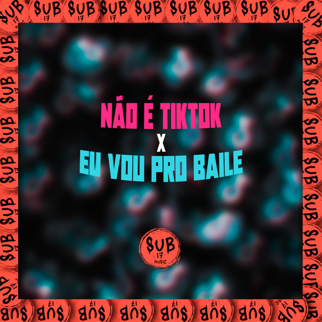 Não É Tik Tok X Eu Vou pro Baile