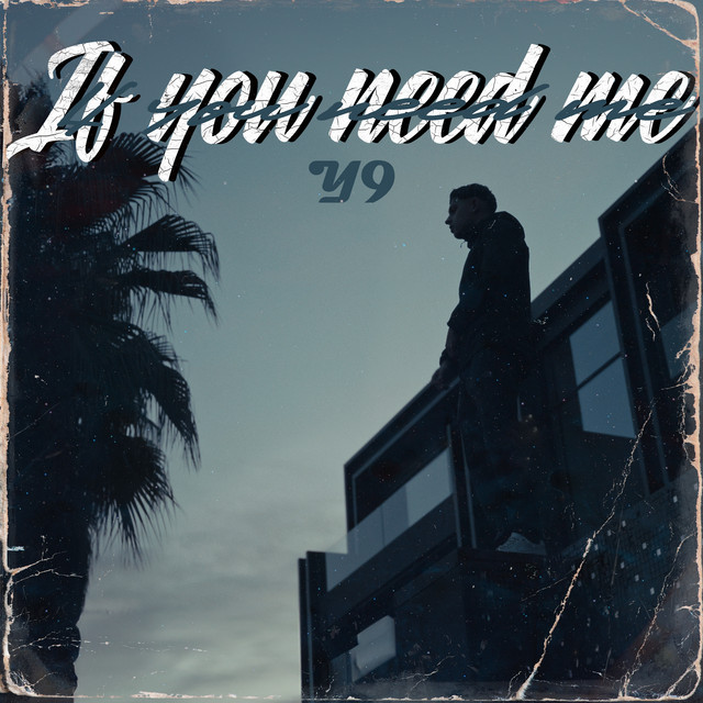 If u need me