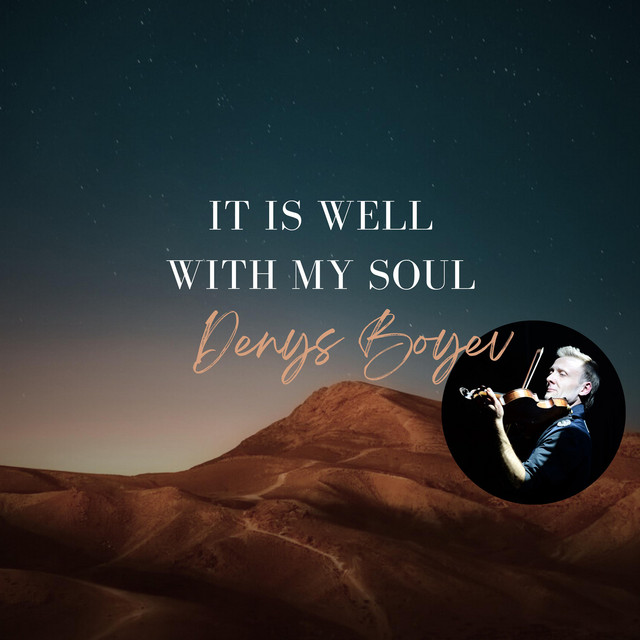 Обкладинка: It Is Well With My Soul — Denys Boyev