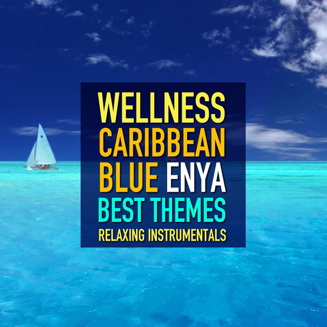 Caribbean Blue (Enya Best Themes - Relaxing Instrumentals) cover art
