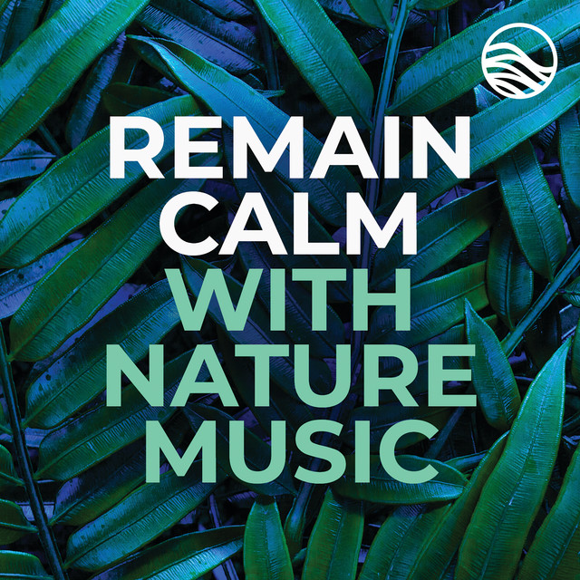 Remain Calm With Nature Music