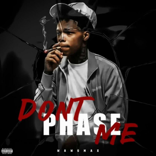 Dont phase me - Single by WAWG MAX | Spotify
