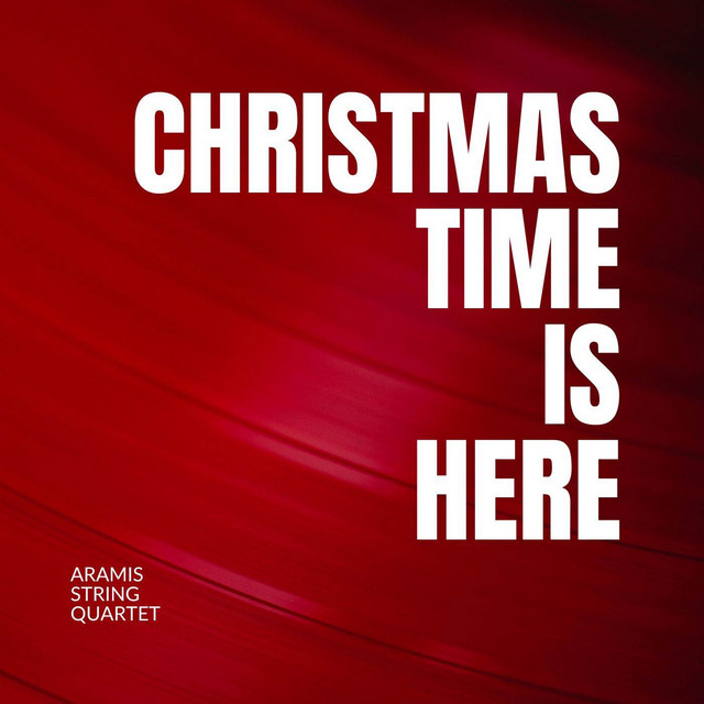 Christmas Time Is Here - Single by Aramis String Quartet | Spotify