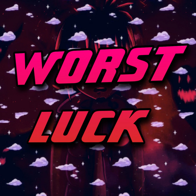 Worst Luck