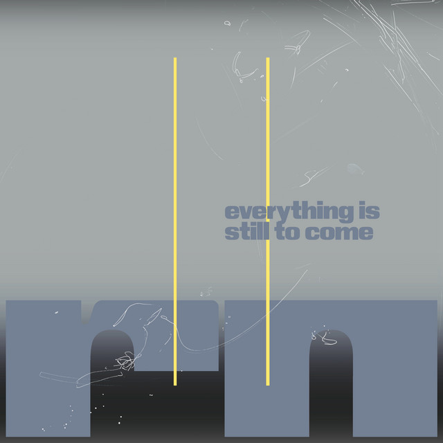 Everything Is Still To Come