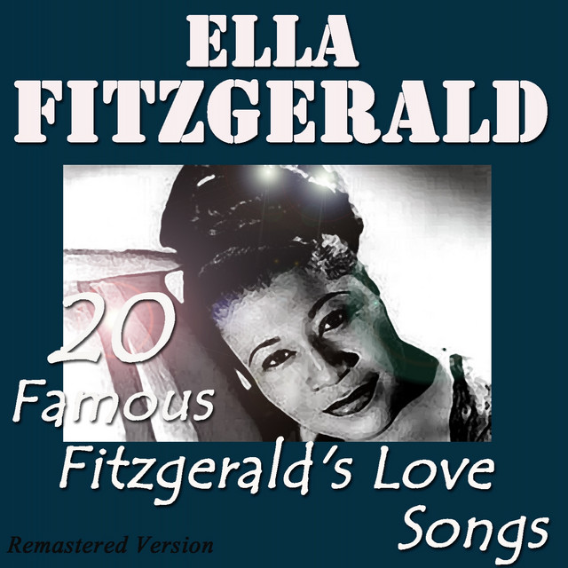 20 Famous Ella Fitzgerald's Love Songs (Remastered Version