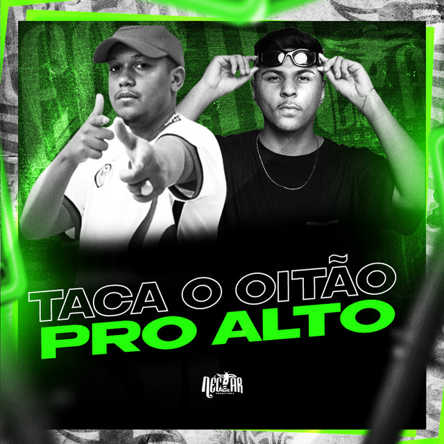 Taca o Oitão pro Alto