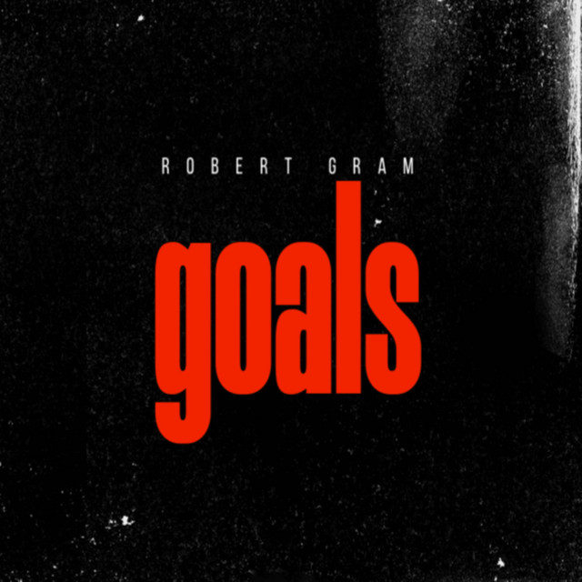 Goals - Single by Robert Gram | Spotify