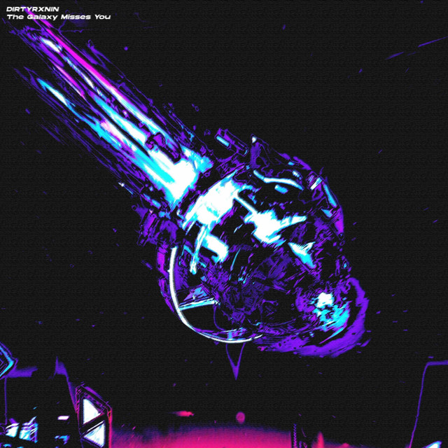 Обкладинка: The Galaxy Misses You — DIRTYRXNIN