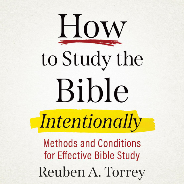 How to Study the Bible Intentionally [Methods and Conditions for Effective Bible Study (Unabridged)] cover art