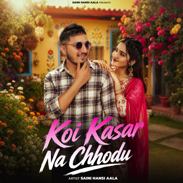 Koi Kasar Na Chhodu