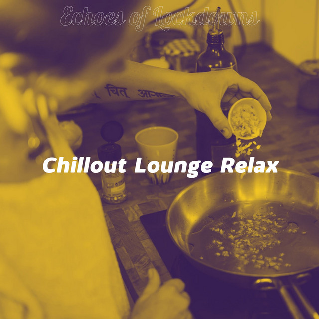 Echoes of Lockdowns - Album by Chillout Lounge Relax | Spotify