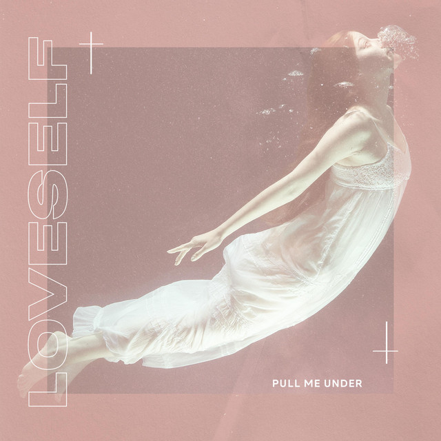 Pull Me Under - Single by LoveSelf | Spotify
