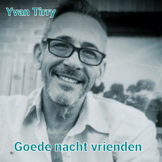 Goede nacht vrienden - song and lyrics by Yvan Tirry | Spotify