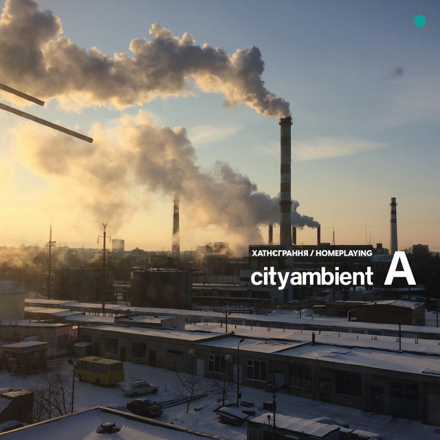 Cover art: cityambient A — ХАТНЄГРАННЯ / HOMEPLAYING