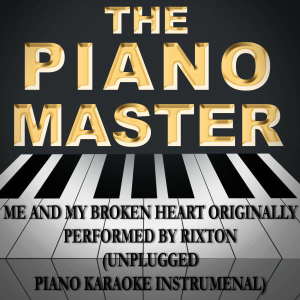 Video Me And My Broken Heart Originally Performed By Rixton (Unplugged Piano Karaoke Instrumental)