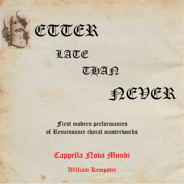 Better late than Never: First Modern Performances of Renaissance Choral Masterworks (Live)