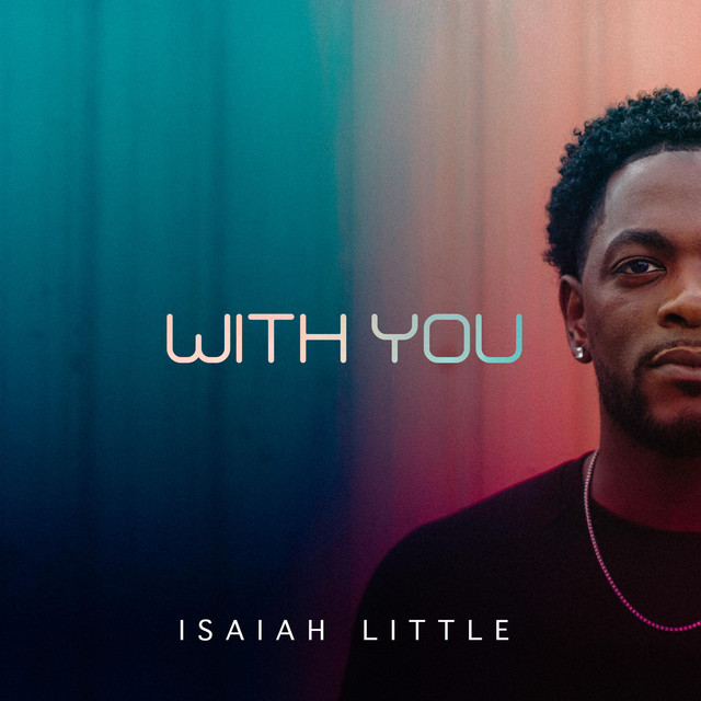 With You - song and lyrics by Isaiah Little | Spotify