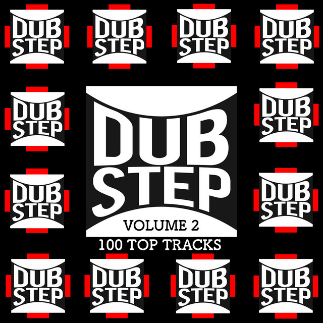 Dubstep, Vol. 2: 100 Top Tracks - Compilation by Various Artists | Spotify
