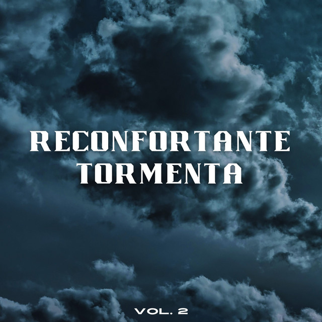 Reconfortante Tormenta Vol. 2 - Album by Sonidos De Lluvia y Tormentas ...