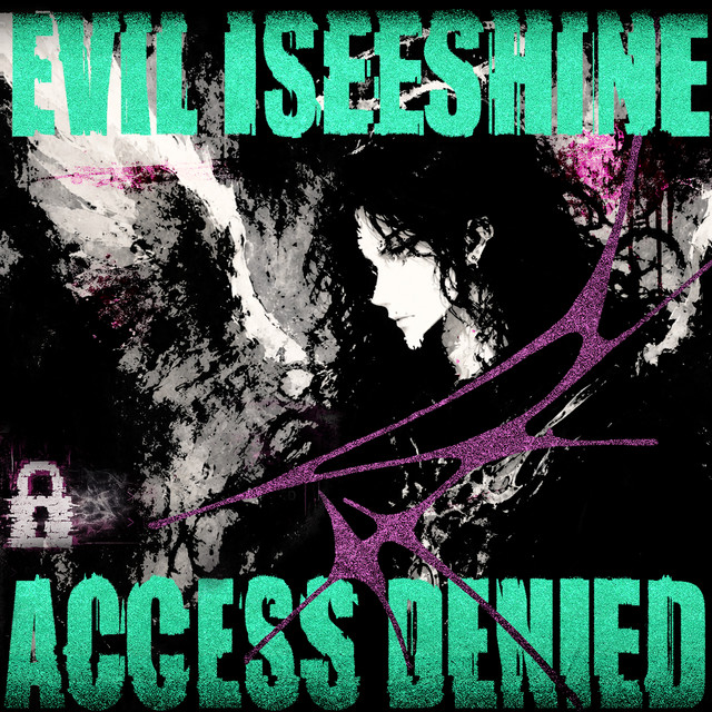 Обкладинка: Access Denied — EVIL ISEESHINE