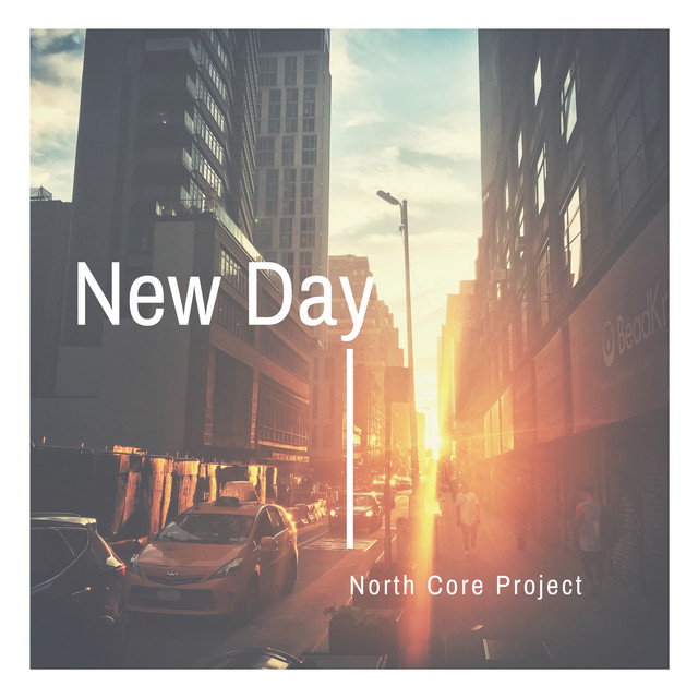 New Day - Single by North Core Project | Spotify