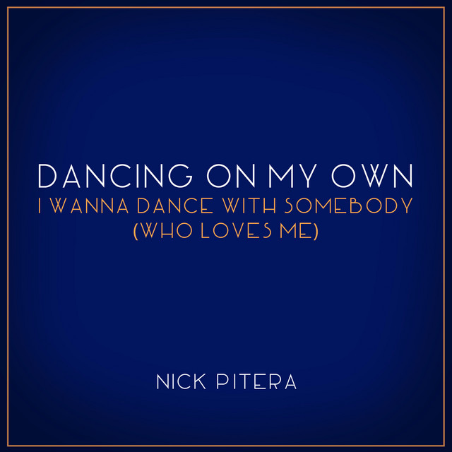 Dancing On My Own / I Wanna Dance With Somebody (Who Loves Me)
