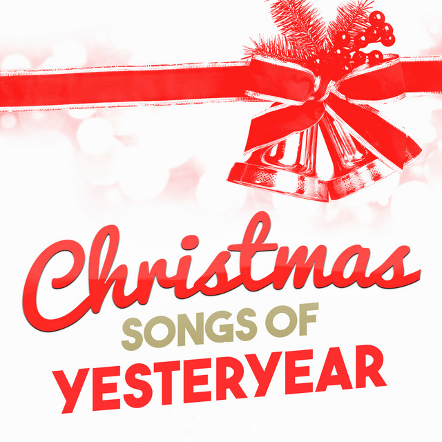 Christmas Songs of Yesteryear - Compilation by Various Artists | Spotify