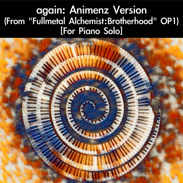again: Animenz Version (From "Fullmetal Alchemist: Brotherhood" OP1) [For Piano Solo] cover art