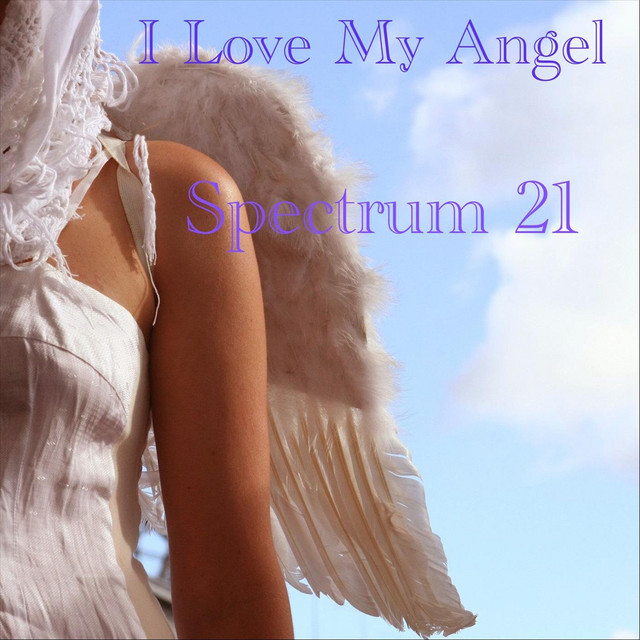 I Love My Angel - Single by Spectrum 21 | Spotify