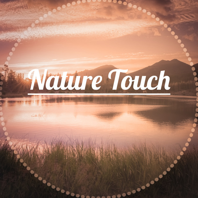 Nature Touch – Relaxing Nature Music for Spa, Meditation, Deep Sounds ...