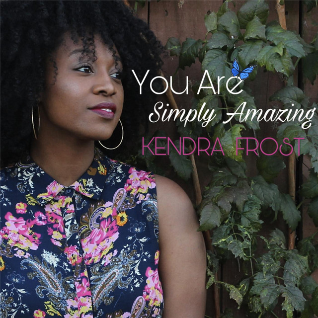 You Are Simply Amazing Song And Lyrics By Kendra Frost Spotify