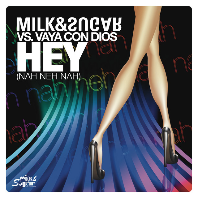 Hey (Nah Neh Nah) - Milk & Sugar Radio Version
