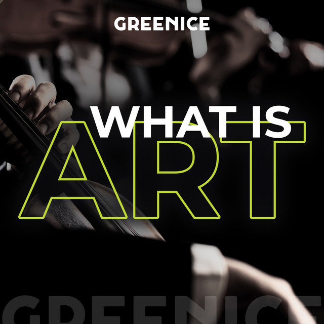 What Is Art — Greenice