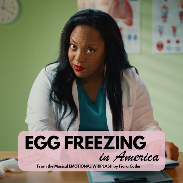 Egg Freezing in America (From the Musical 