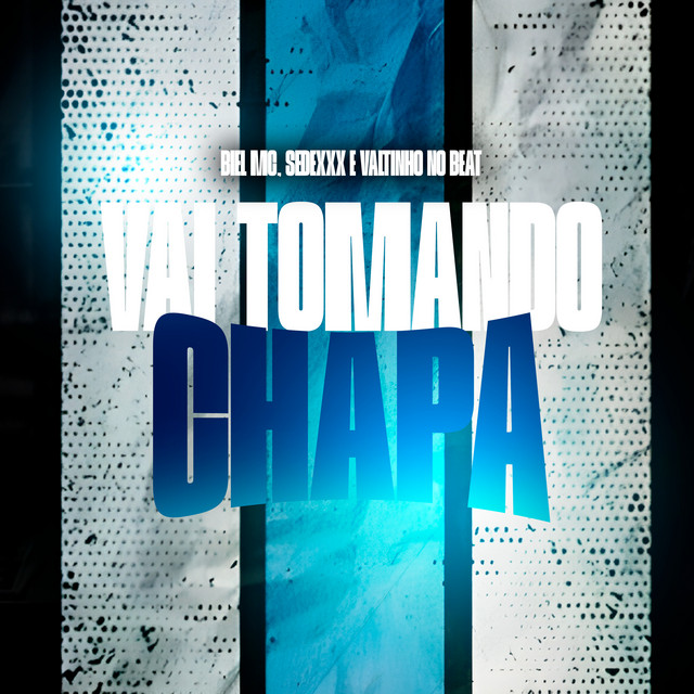 Vai Tomando Chapa