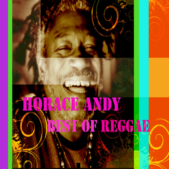 Best Of Horace Andy - Compilation by Horace Andy | Spotify