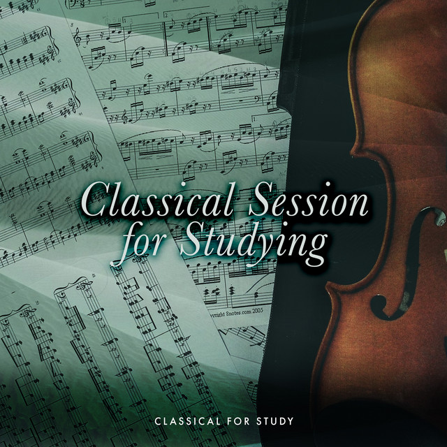 Classical Session for Studying - Album by Classical for Study | Spotify