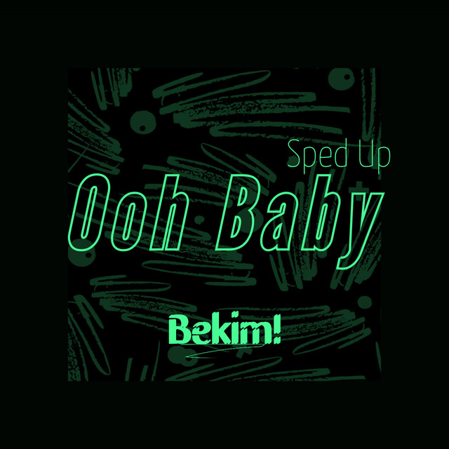 Ooh Baby - Sped Up