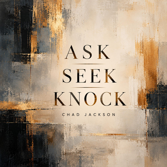 Ask, Seek, Knock