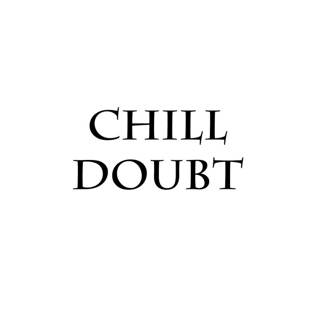 Chill Doubt