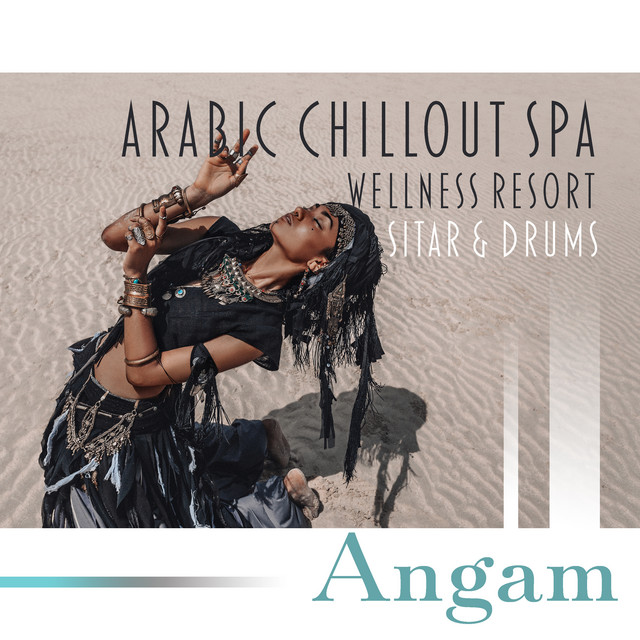 Arabic Chillout Spa Wellness Resort: Sitar & Drums, Arabian Background Music for Dances, Sitar Meditation, Spiritual Massage, Oriental Meditation before Bed cover art