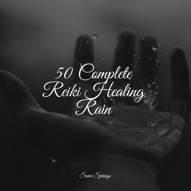 50 Complete Reiki Healing Rain - Album by Relaxing Sleep Music | Spotify