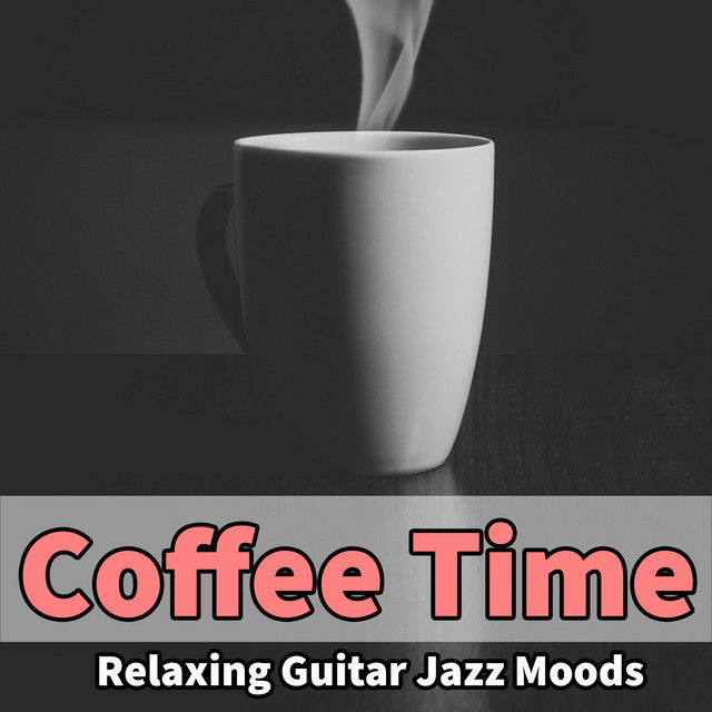 Coffee Time: Relaxing Guitar Jazz Moods
