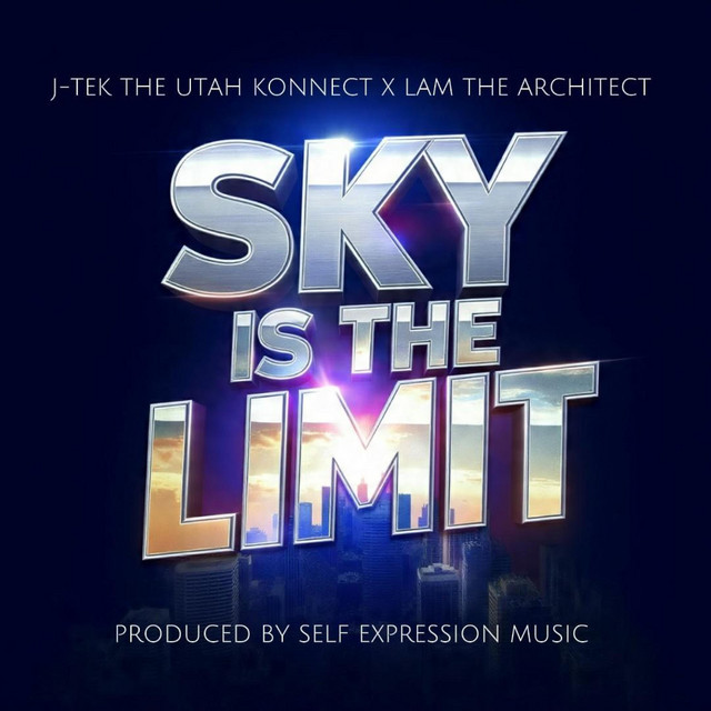 Sky Is The Limit - song and lyrics by J-Tek the Utah Konnect, LAM