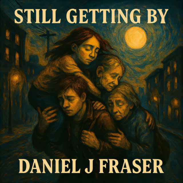 Daniel J Fraser – Still Getting By