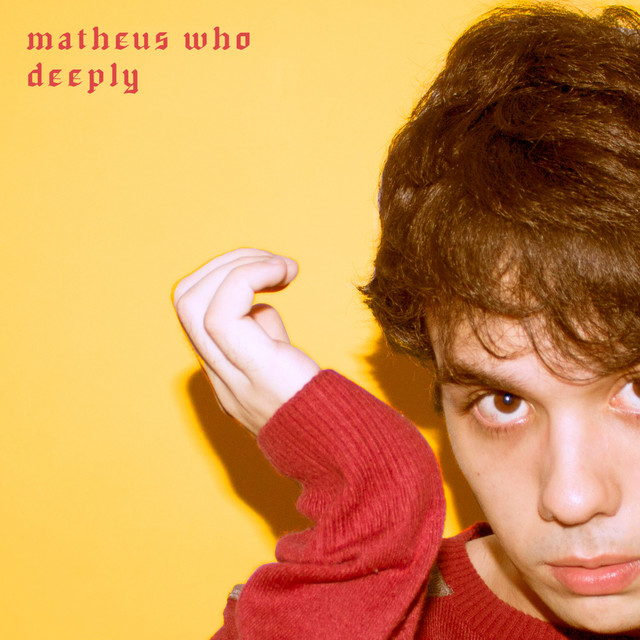Matheus Who - Deeply