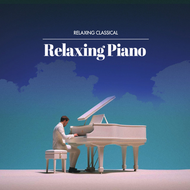 Relaxing Piano - Album by Relaxing Classical | Spotify