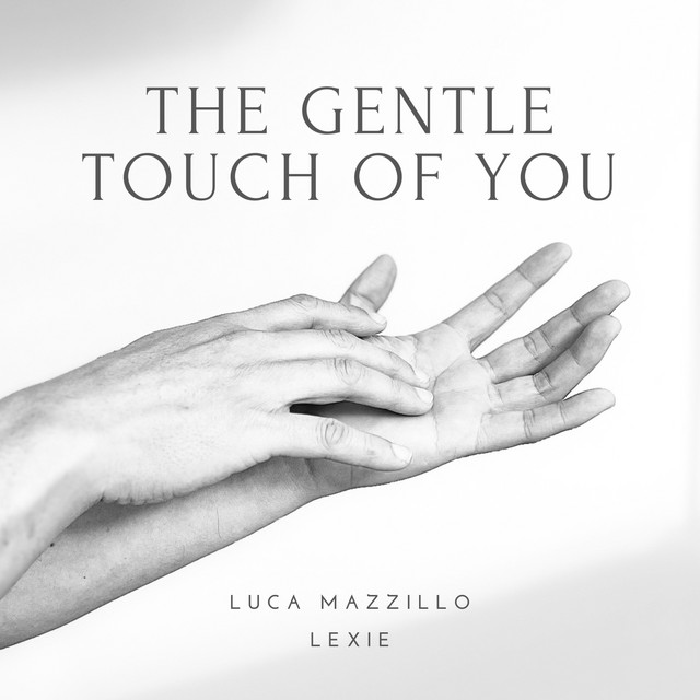 Luca Mazzillo, Lexie – The Gentle Touch of You