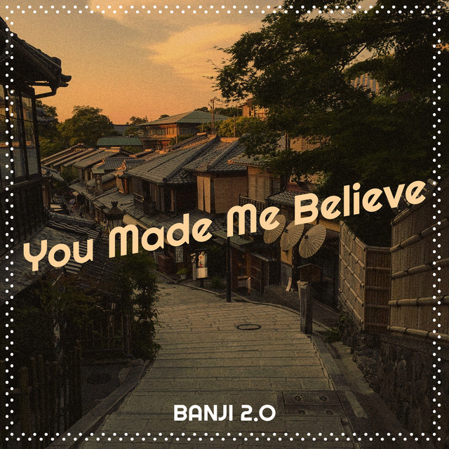 You Made Me Believe - Single by Banji 2.O | Spotify